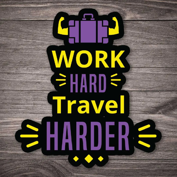 Work hard travel harder