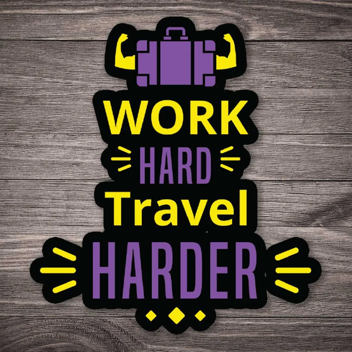 Work hard travel harder
