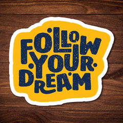 Follow your dreams