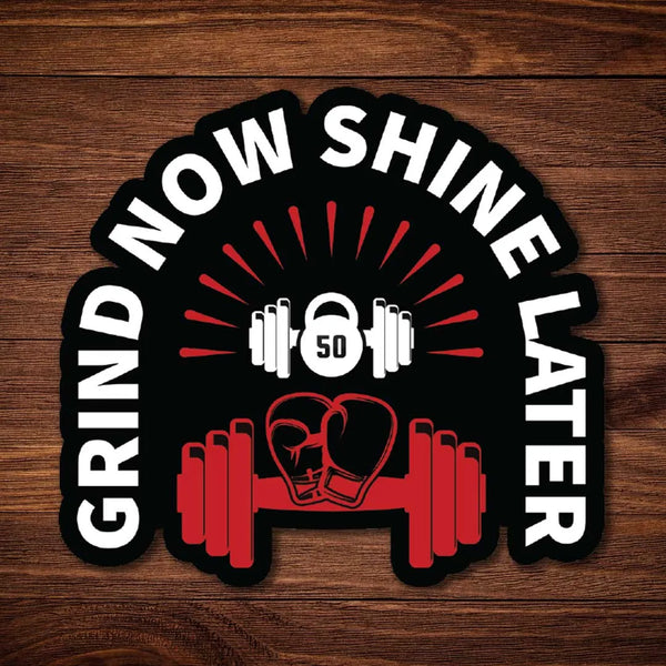 Grind Now Shine Later