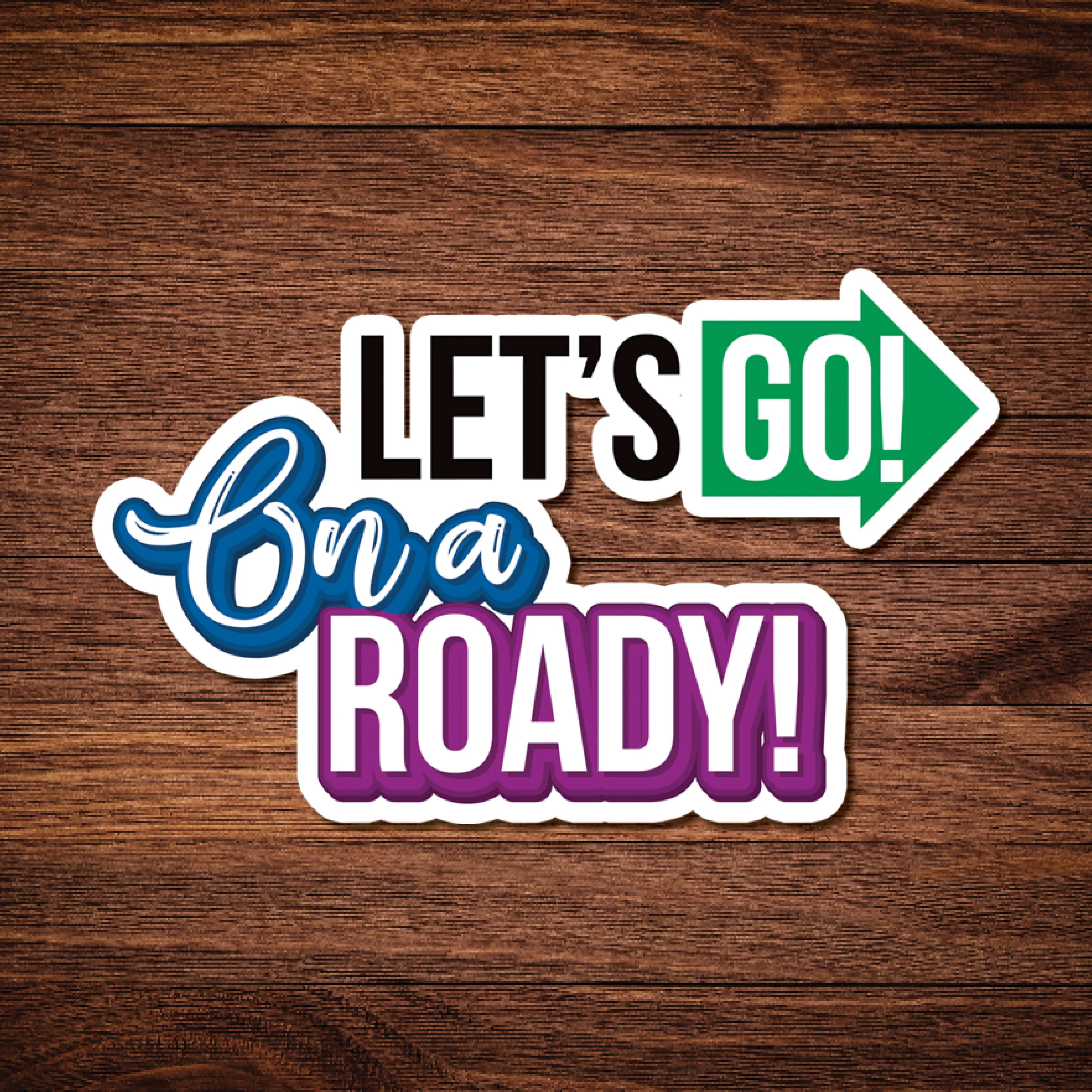 Lets go on a Roady!