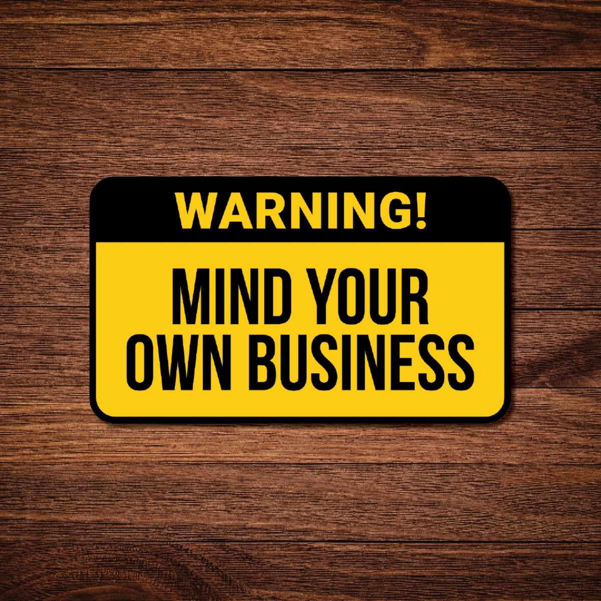 Mind Your Own Business