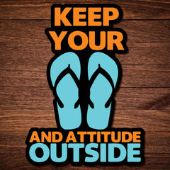 Keep Your Attitude Outside