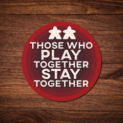 Those who play together
