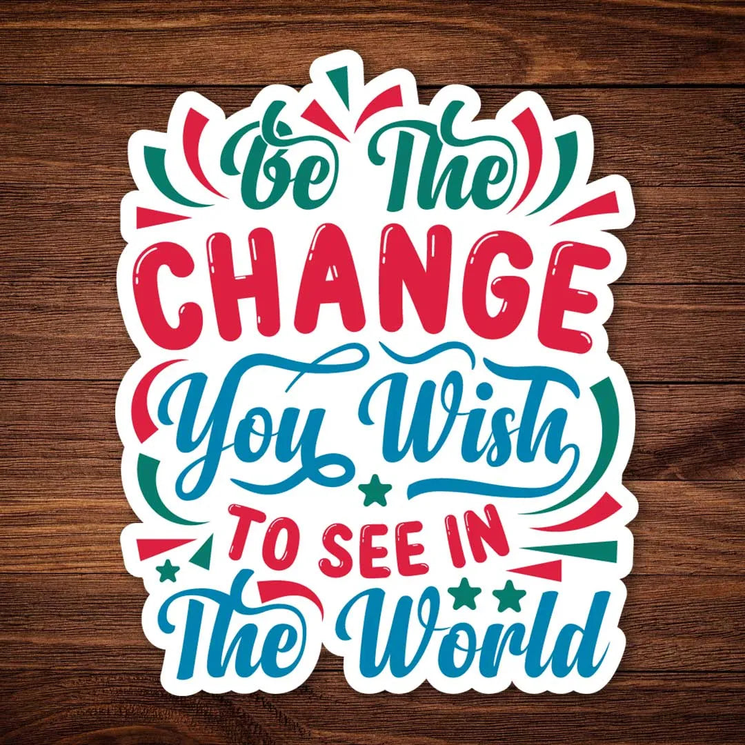 Be The Change
