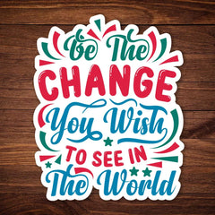 Be The Change
