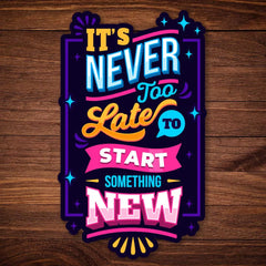 Never Too Late