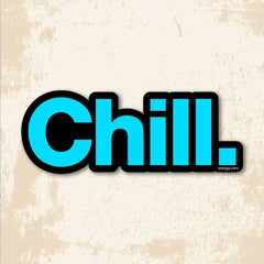 Chill - Bumper Sticker