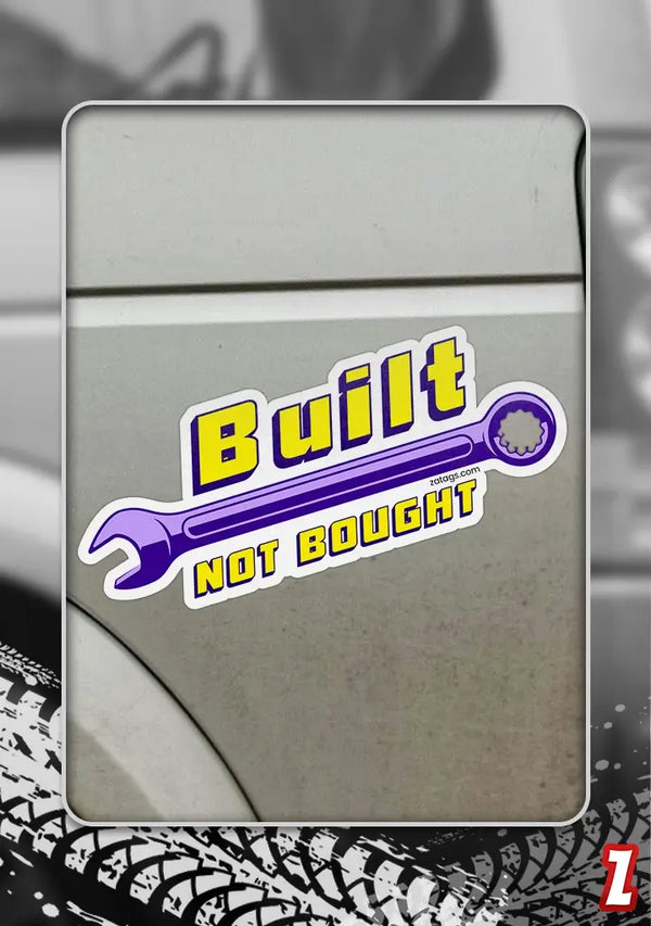 Built Not Bought - Bumper Sticker