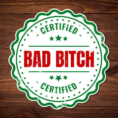 Certified Bad Bitch