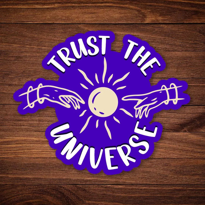 Trust the Universe