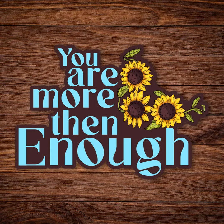 You are more than Enough