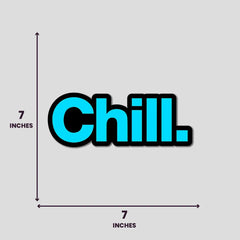 Chill - Bumper Sticker